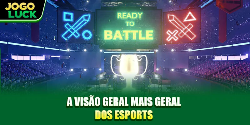 A visão geral mais geral dos eSports A visão geral mais geral dos eSports