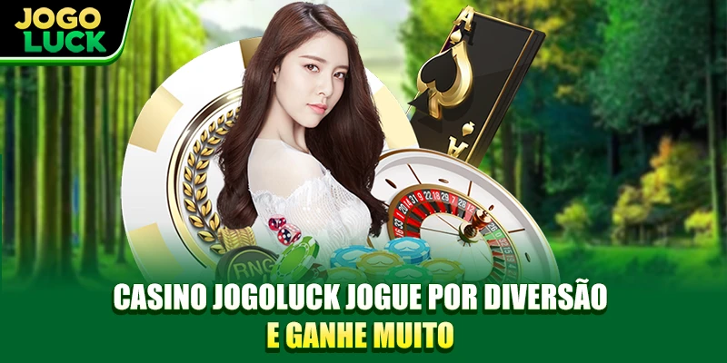Casino JOGOLUCK jogue por diversão e ganhe muito Casino JOGOLUCK jogue por diversão e ganhe muito