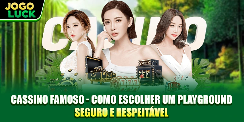 Cassinos Famosos - Como Escolher um Playground Seguro e Respeitável
