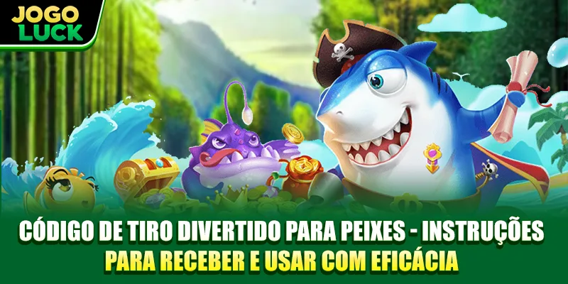 Código Pesca Divertida Para Peixes - Instruções Para Receber E Usar Com Eficácia