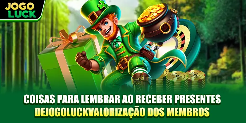 Coisas para lembrar ao receber presentes de JOGOLUCK Agradecimento aos Membros Coisas para lembrar ao receber presentes de JOGOLUCK Agradecimento aos Membros