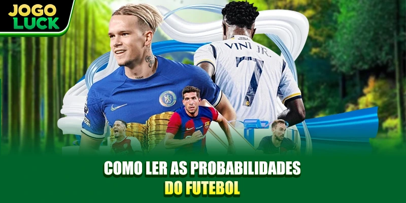 Como ler probabilidades básicas de futebol Como ler probabilidades básicas de futebol