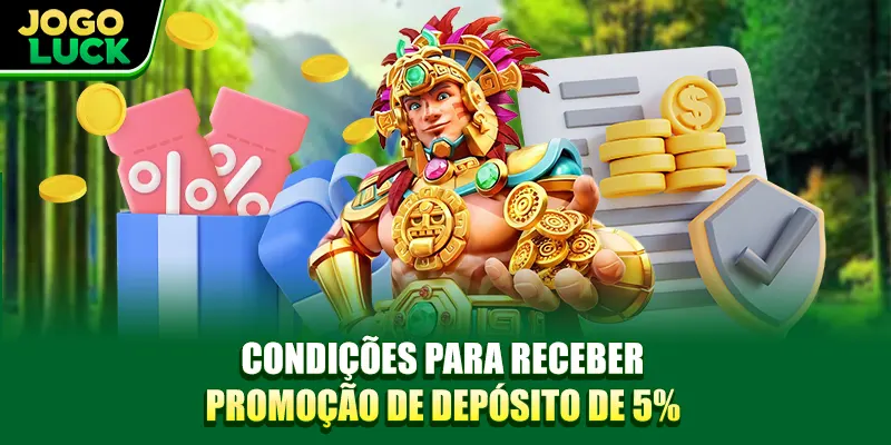 Condições para receber Promoção de Depósito 5% Condições para receber Promoção de Depósito 5%
