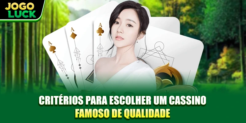 Critérios para escolher um Cassinos Famosos de qualidade Critérios para escolher um Cassinos Famosos de qualidade