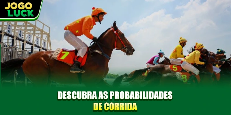 Descubra as probabilidades de corrida Descubra as probabilidades de corrida