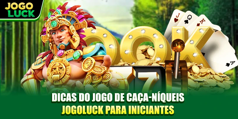 Dicas do jogo de caça-níqueis JOGOLUCK para iniciantes Dicas do jogo de caça-níqueis JOGOLUCK para iniciantes