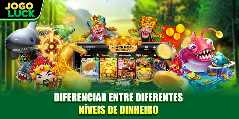 Diferenciar entre diferentes níveis de dinheiro Diferenciar entre diferentes níveis de dinheiro