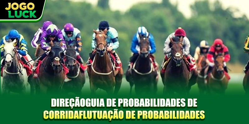 Direçãoguia de probabilidades de corridaflutuação de probabilidades Direçãoguia de probabilidades de corridaflutuação de probabilidades