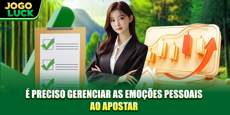 É preciso gerenciar as emoções pessoais ao apostar É preciso gerenciar as emoções pessoais ao apostar