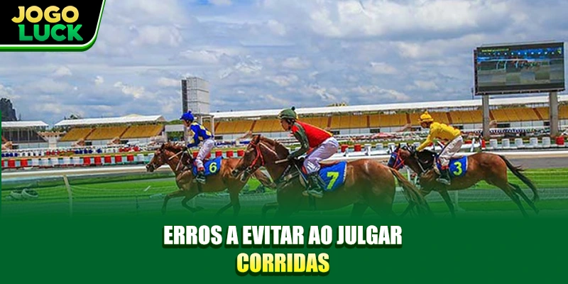 Erros a evitar ao julgar corridas Erros a evitar ao julgar corridas