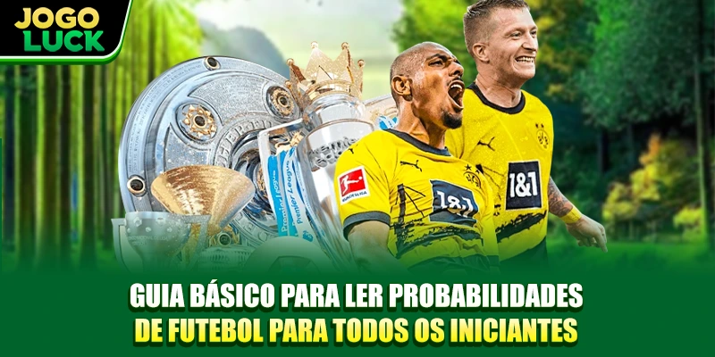 Como ler as probabilidades do futebol de forma básica para todos os iniciantes