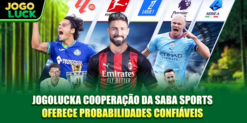 JOGOLUCK A cooperação da Saba Esportes oferece probabilidades confiáveis JOGOLUCK A cooperação da Saba Esportes oferece probabilidades confiáveis