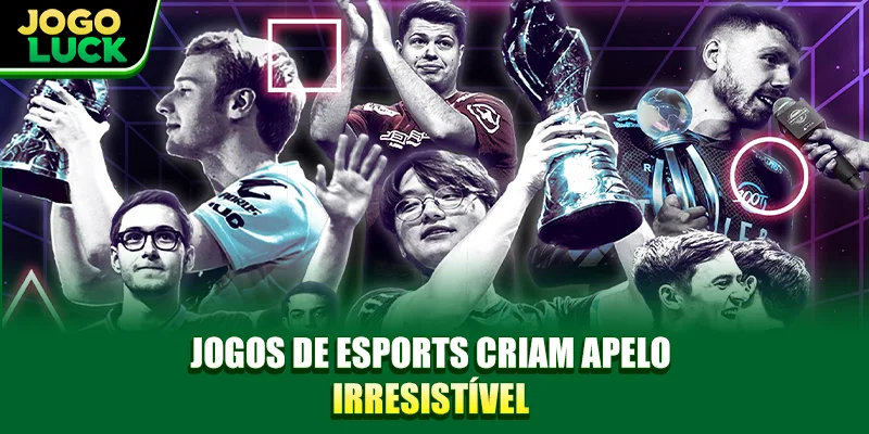 Jogos de eSports criam apelo irresistível Jogos de eSports criam apelo irresistível