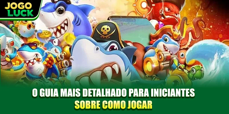 O guia mais detalhado para iniciantes sobre como jogar O guia mais detalhado para iniciantes sobre como jogar