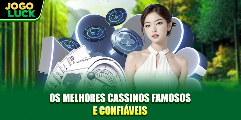 Os melhores Cassinos Famosos e confiáveis Os melhores Cassinos Famosos e confiáveis