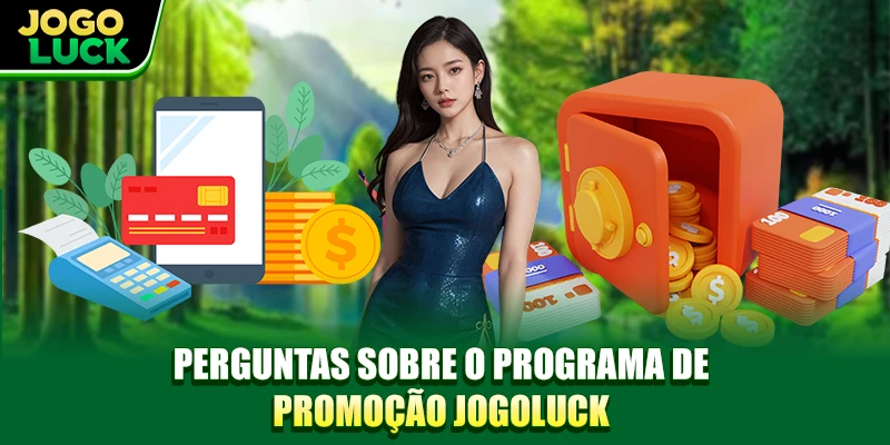 Perguntas sobre o programa de promoção JOGOLUCK Perguntas sobre o programa de promoção JOGOLUCK