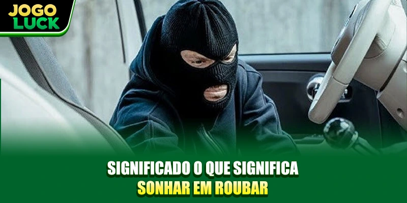 Significado Sonhar com Roubo O Que Significa? Significado Sonhar com Roubo O Que Significa?