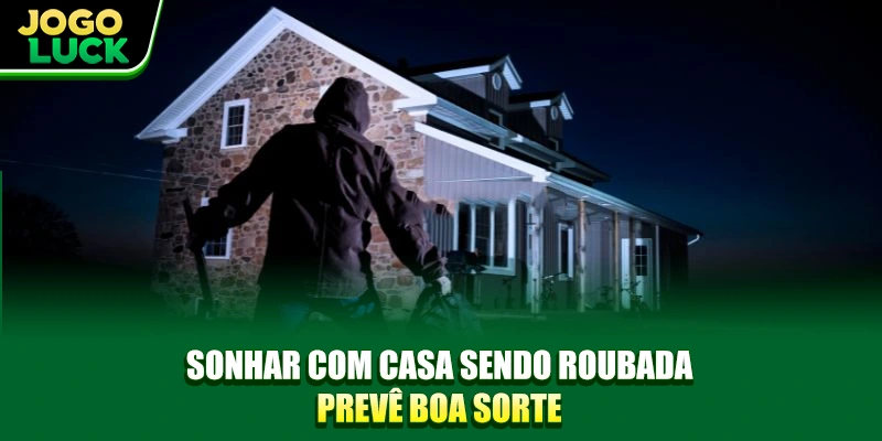Sonhar com casa sendo roubada prevê boa sorte Sonhar com casa sendo roubada prevê boa sorte