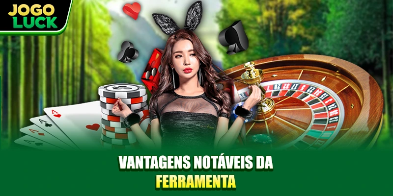 Vantagens notáveis da ferramenta Vantagens notáveis da ferramenta
