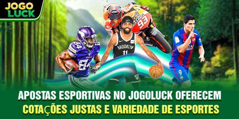 Apostas esportivas no Jogoluck oferecem cotações justas e variedade de esportes