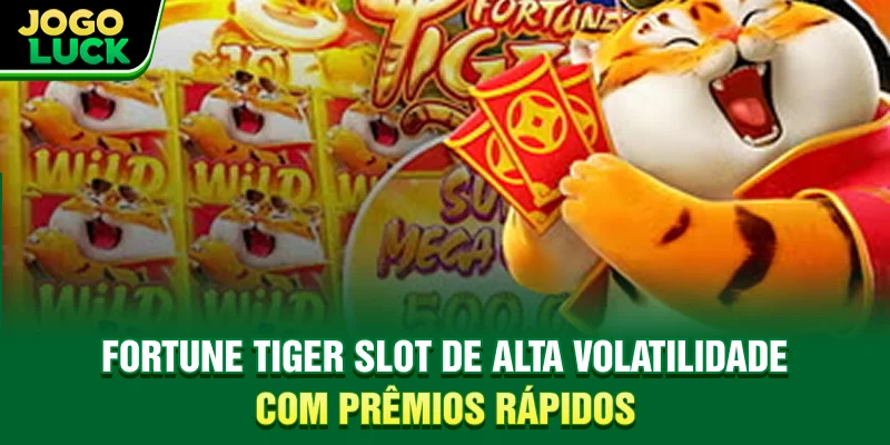 Fortune Tiger - Slot de Alta Volatilidade com Prêmios Rápidos