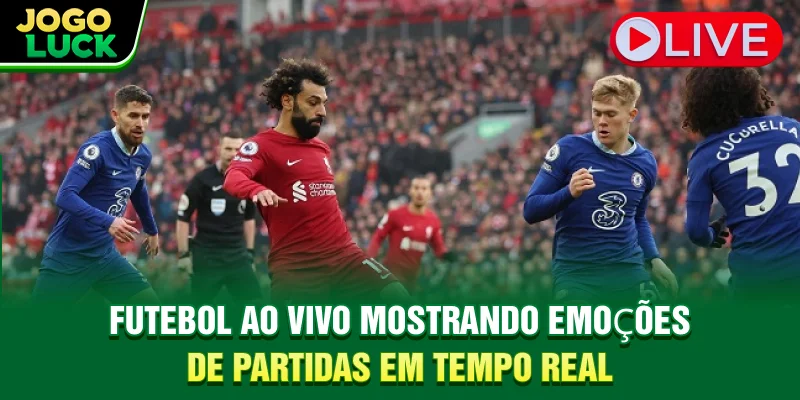 Futebol ao vivo mostrando emoções de partidas em tempo real
