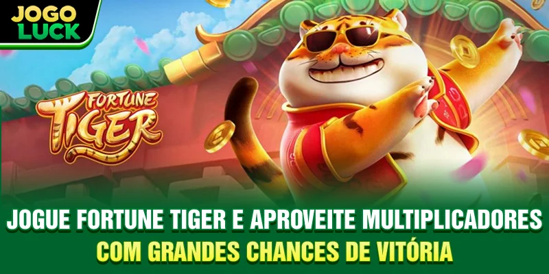 Jogue Fortune Tiger e aproveite multiplicadores com grandes chances de vitória