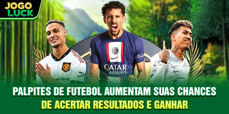 Palpites de futebol aumentam suas chances de acertar resultados e ganhar