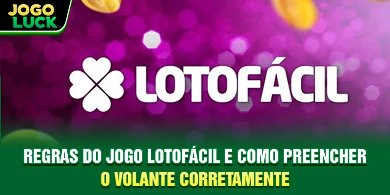 Regras do jogo Lotofácil e como preencher o volante corretamente