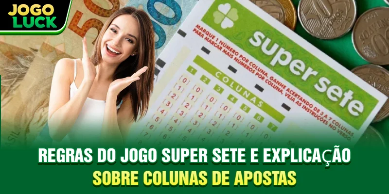 Regras do jogo Super Sete e explicação sobre colunas de apostas