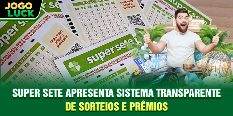 Super Sete apresenta sistema transparente de sorteios e prêmios