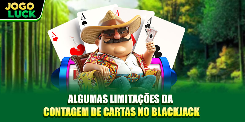Algumas limitações da contagem de cartas no Blackjack Algumas limitações da contagem de cartas no Blackjack