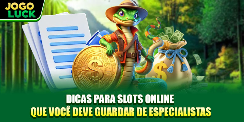Dicas para slots online que você deve guardar de especialistas Dicas para slots online que você deve guardar de especialistas