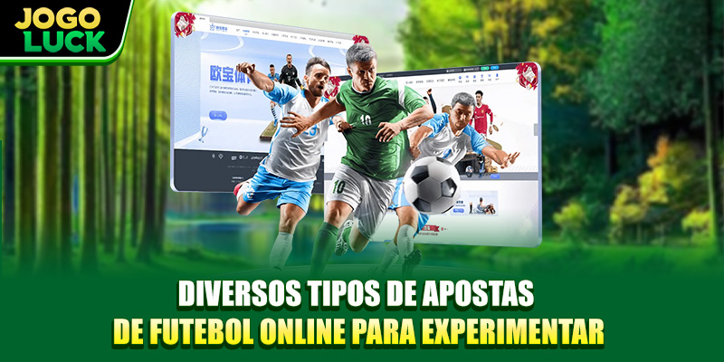 Diversos tipos de apostas de futebol online para experimentar Diversos tipos de apostas de futebol online para experimentar