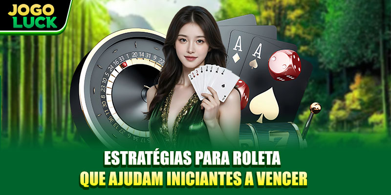 Estratégias Para Roleta Que Ajudam Iniciantes A Vencer
