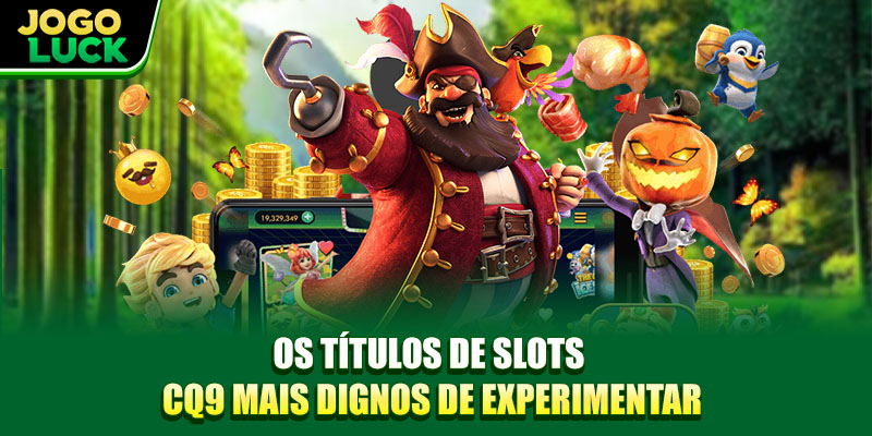 Os títulos de Slots CQ9 mais dignos de experimentar