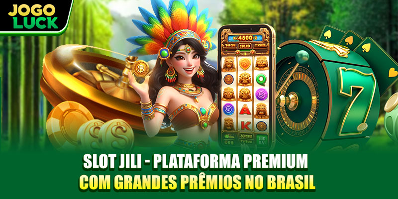 Slot JILI - Plataforma premium com grandes prêmios no Brasil