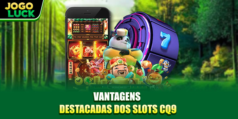 Vantagens destacadas dos Slots CQ9