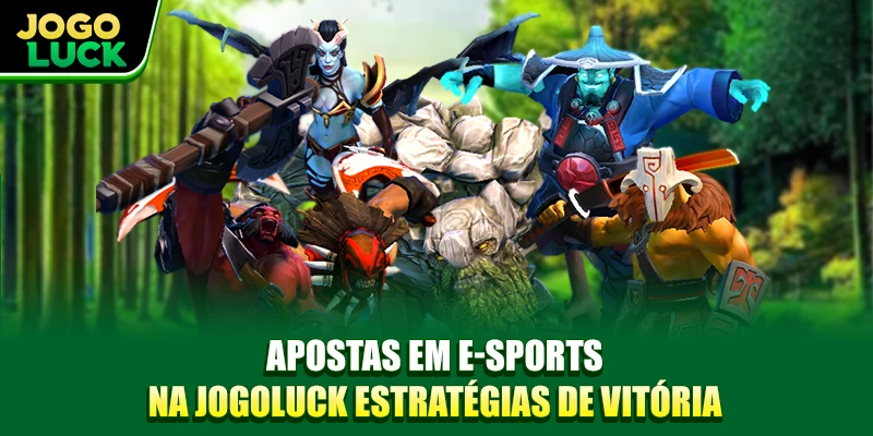 Apostas Em E-Sports Na Jogoluck Estratégias de Vitória