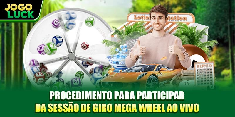 Procedimento para participar da sessão de giro Mega Wheel ao vivo Procedimento para participar da sessão de giro Mega Wheel ao vivo