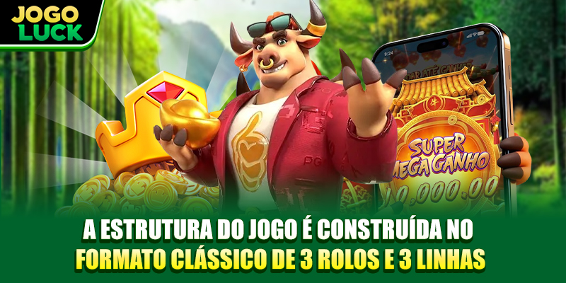 A estrutura do jogo é construída no formato clássico de 3 rolos e 3 linhas
