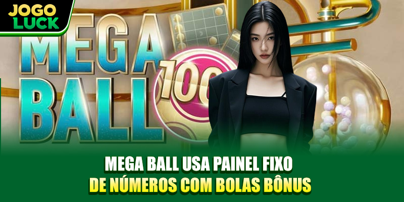 Mega Ball usa painel fixo de números com bolas bônus