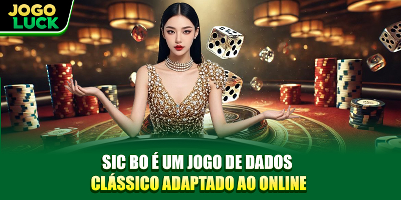 Sic Bo é um jogo de dados clássico adaptado ao online