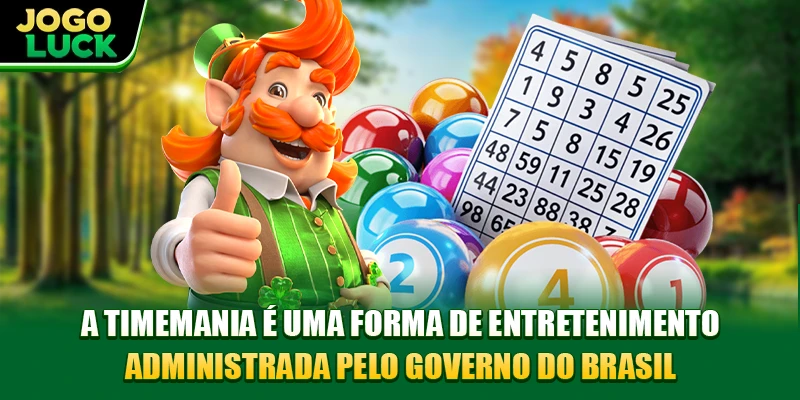 A Timemania é uma forma de entretenimento administrada pelo governo do Brasil