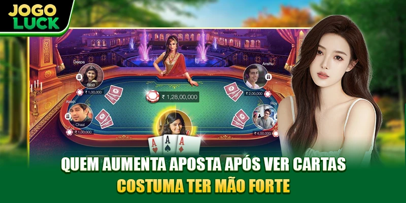 Quem aumenta aposta após ver cartas costuma ter mão forte